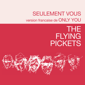 收聽The Flying Pickets的Seulement Vous歌詞歌曲