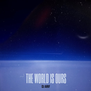 Album The World Is Ours from DJ Arif