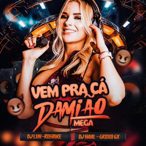 Listen to Vem pra Cá Damião Mega song with lyrics from Dj Haal