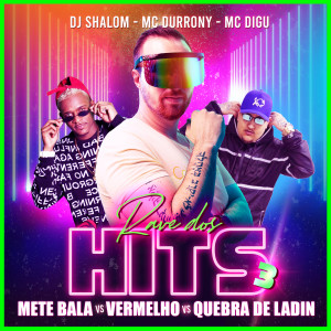 Rave Dos Hits 3 - Mete Bala vs Vermelho vs Quebra De Ladin (Explicit) dari DJ Shalom