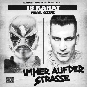 ดาวน์โหลดและฟังเพลง Immer auf der Straße (feat. GZUZ) (Explicit) พร้อมเนื้อเพลงจาก 18 Karat