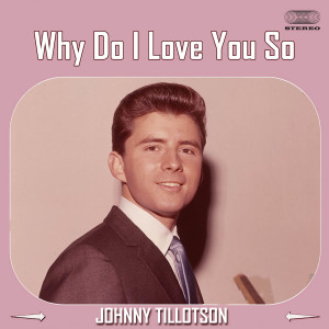 Listen to Why Do I Love You So (1959) song with lyrics from Johnny Tillotson