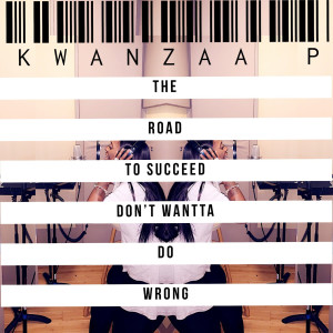Listen to The Road to Succeed Single Don't Wantta Do Wrong song with lyrics from KWANZAA P