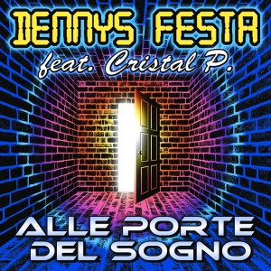 收聽Dennys Festa的Alle Porte Del Sogno (Extended Mix)歌詞歌曲