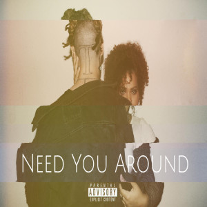 Album Need You Around (Explicit) oleh Tike