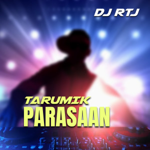 Dengarkan TARUMIK PARASAAN lagu dari DJ RTJ dengan lirik