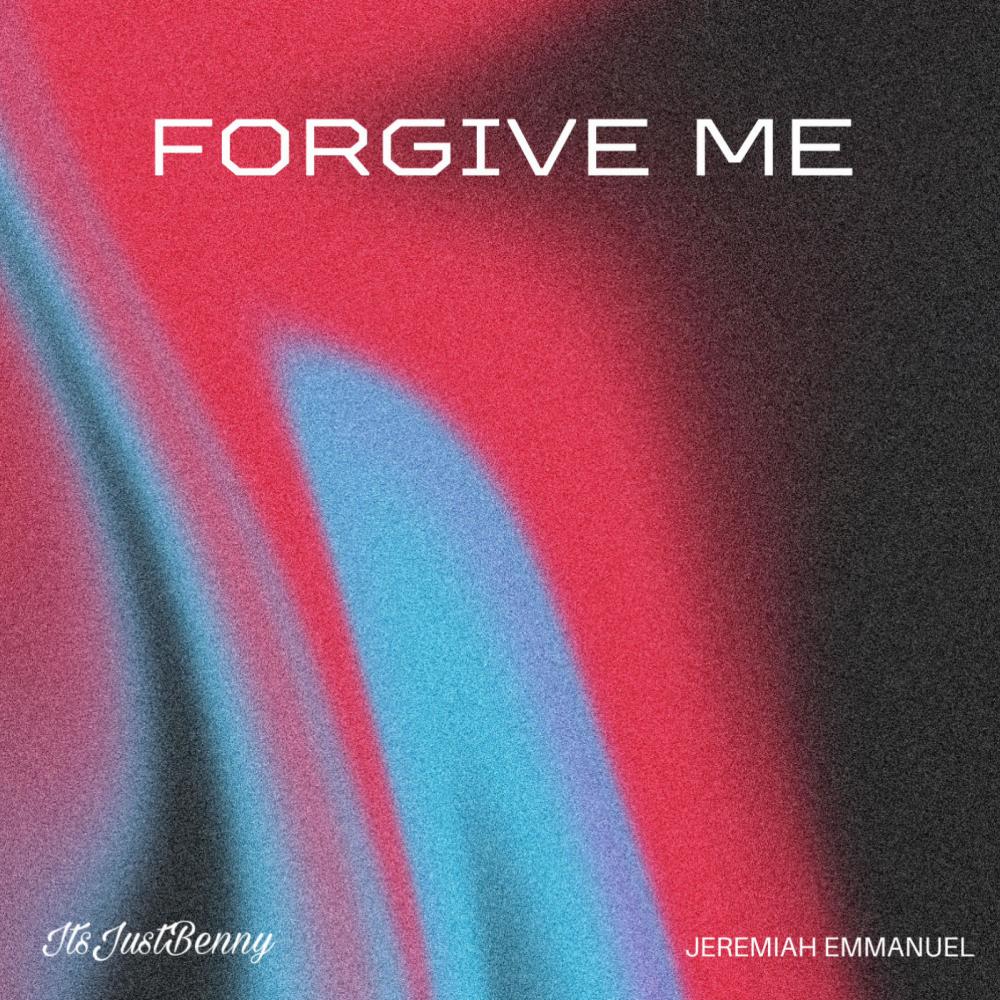 Forgive Me (feat. Jeremiah Emmanuel)