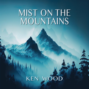 Ken Wood的专辑Mist on the Mountains