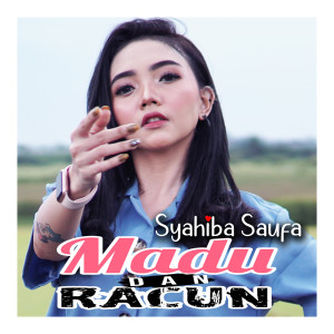 Listen to Madu Dan Racun song with lyrics from Syahiba Saufa