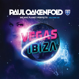 อัลบัม We Are Planet Perfecto, Vol. 3 - Vegas To Ibiza 2013 (Mixed By Paul Oakenfold) ศิลปิน Various