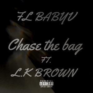 收聽FL BABYV的Chase the bag (feat. L.K brown & Unknown Instrumentalz|Explicit)歌詞歌曲