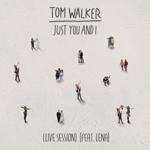 收聽Tom Walker的Just You and I (Live Session)歌詞歌曲