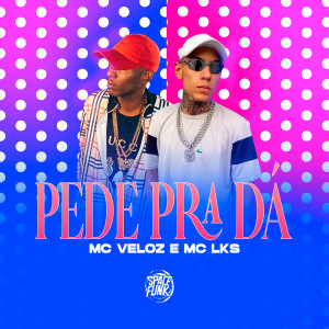 Mc Veloz的專輯Pede pra Dá (Explicit)