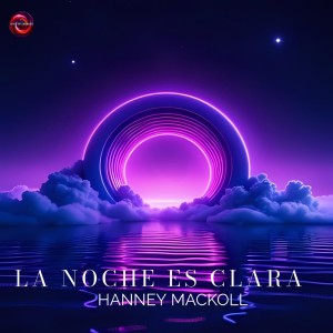 收聽Hanney Mackoll的La Noche Es Clara歌詞歌曲