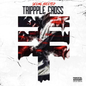 ดาวน์โหลดและฟังเพลง Trippple Cross (Explicit) พร้อมเนื้อเพลงจาก Young Scooter