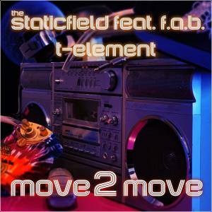 收聽The Staticfield的Move 2 Move (feat. F.A.B & T Element)歌詞歌曲