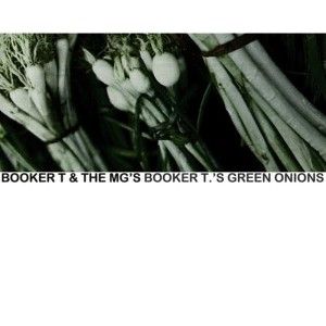 收聽Booker T & the MGs的Green Onions歌詞歌曲