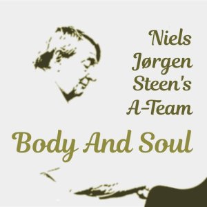 Niels Jørgen Steen's A-Team的專輯Body and Soul