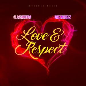 Classmaticc & Dedge P的專輯Love & Respect (feat. Dre Wheelz)