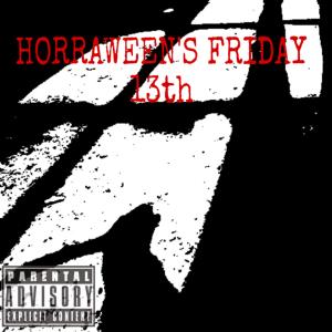 HorraWeen的專輯HorraWeen's Friday the 13th (Explicit)