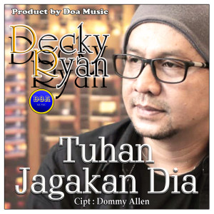 收听Decky Ryan的Tuhan Jagakan Dia歌词歌曲