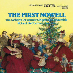 อัลบัม The First Nowell ศิลปิน The Robert De Cormier Singers and Ensemble