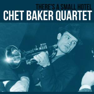 อัลบัม There's a Small Hotel ศิลปิน Chet Baker Quartet