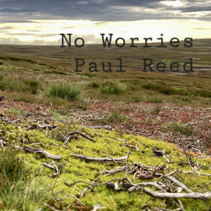 Listen to No Worries song with lyrics from Paul Reed