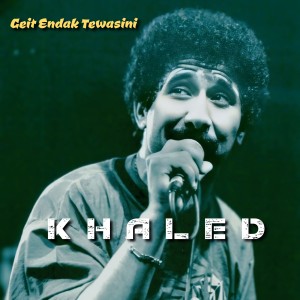 Album Geit Endak Tewasini (Live) from Cheb Khaled