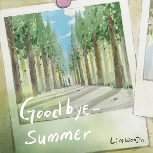Listen to Goodbye Summer song with lyrics from Lim Woo Jin