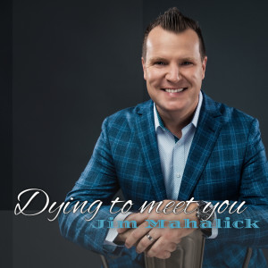 Dengarkan lagu Dying to Meet You nyanyian Jim Mahalick dengan lirik