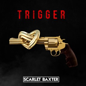 ดาวน์โหลดและฟังเพลง Trigger พร้อมเนื้อเพลงจาก Scarlet Baxter