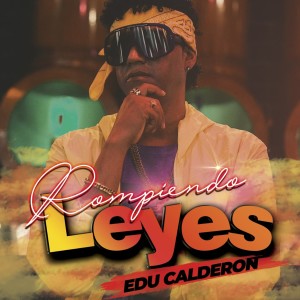 ดาวน์โหลดและฟังเพลง Rompiendo Leyes พร้อมเนื้อเพลงจาก Edu Calderon