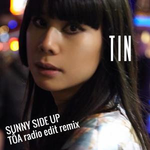 Tin的專輯Sunny Side Up (TÔA Radio Edit Remix)