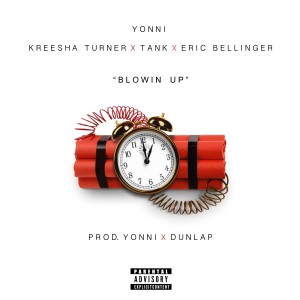 Yonni的專輯Blowin' Up (feat. Kreesha Turner, Tank & Eric Bellinger) - Single (Explicit)