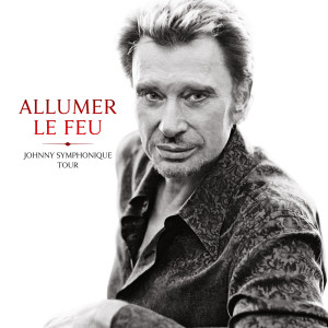 อัลบัม Allumer le feu (Live Johnny Symphonique Tour, Nice / 10 décembre 2022) ศิลปิน Johnny Hallyday