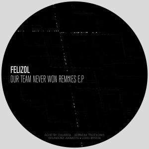 Felizol的專輯Our Team Never Won Remixes