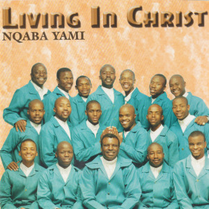 Living in Christ的專輯Nqaba Yami