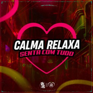 MC GW的专辑Calma Relaxa, Senta Com Tudo (Explicit)