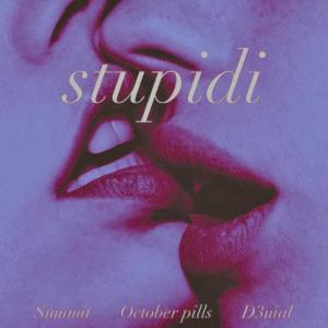 ดาวน์โหลดและฟังเพลง STUPIDI (feat. Summit & D3nial) (Explicit) พร้อมเนื้อเพลงจาก October Pills