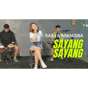 Dengarkan lagu Sayang Sayang (Explicit) nyanyian Sasya Arkhisna dengan lirik