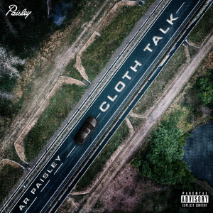 ดาวน์โหลดและฟังเพลง Cloth Talk (Explicit) พร้อมเนื้อเพลงจาก AR Paisley