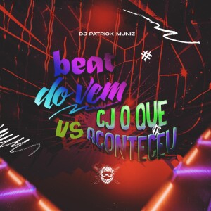 Dengarkan lagu BEAT DO VEM VS CJ OQUE ACONTECEU (Explicit) nyanyian DJ Patrick Muniz dengan lirik