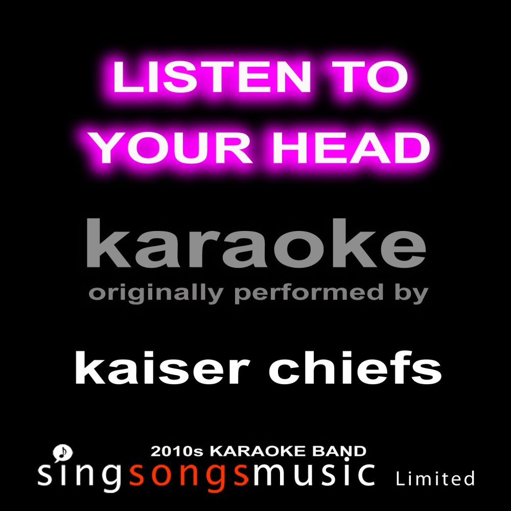 Listen to Your Head (Originally Performed By Kaiser Chiefs) [Karaoke Audio Version] (Karaoke Audio Version)