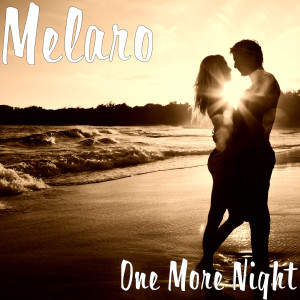 Dengarkan lagu One More Night nyanyian Melaro dengan lirik
