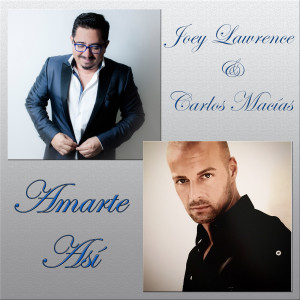 收听Joey Lawrence的Amarte Así (feat. Carlos Macias)歌词歌曲