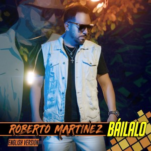 收聽Roberto Martinez的Báilalo (English Version)歌詞歌曲