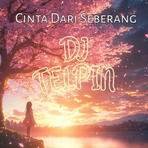 DJ Telpin的专辑Cinta Dari Seberang