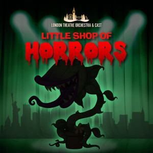 อัลบัม Little Shop of Horrors ศิลปิน London Theatre Orchestra & Cast