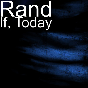 收聽RAND的If, Today歌詞歌曲
